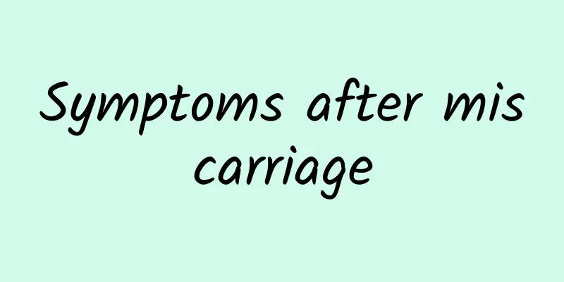 Symptoms after miscarriage