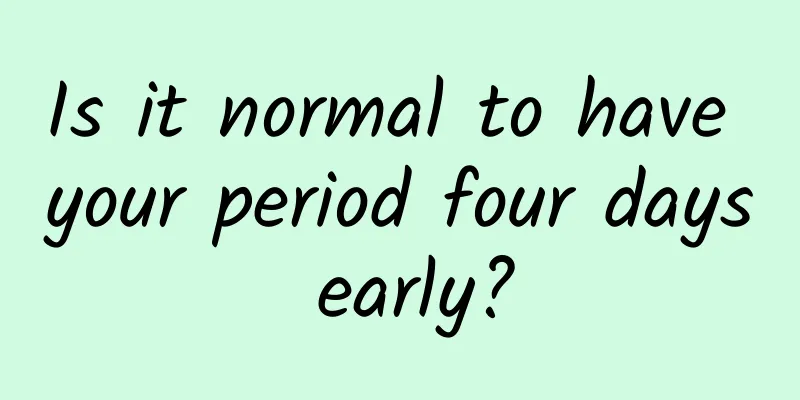 Is it normal to have your period four days early?