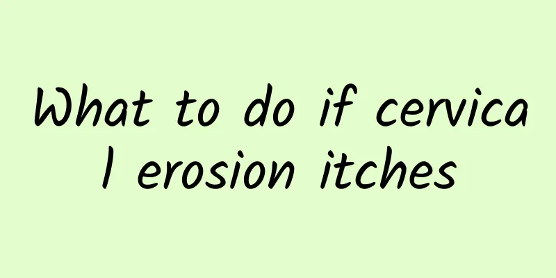 What to do if cervical erosion itches