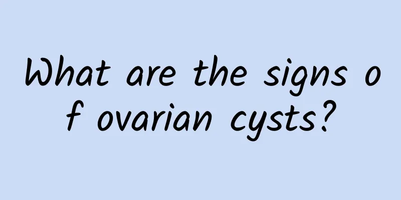 What are the signs of ovarian cysts?