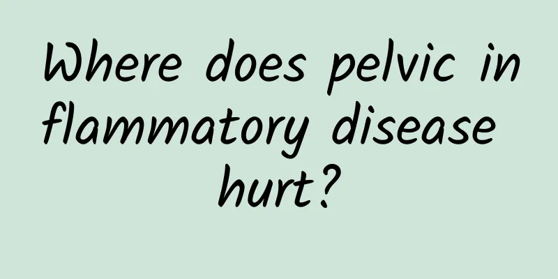 Where does pelvic inflammatory disease hurt?