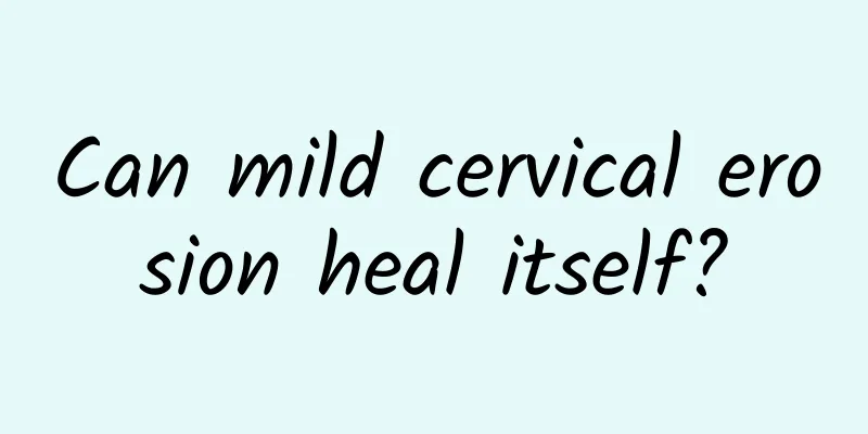 Can mild cervical erosion heal itself?