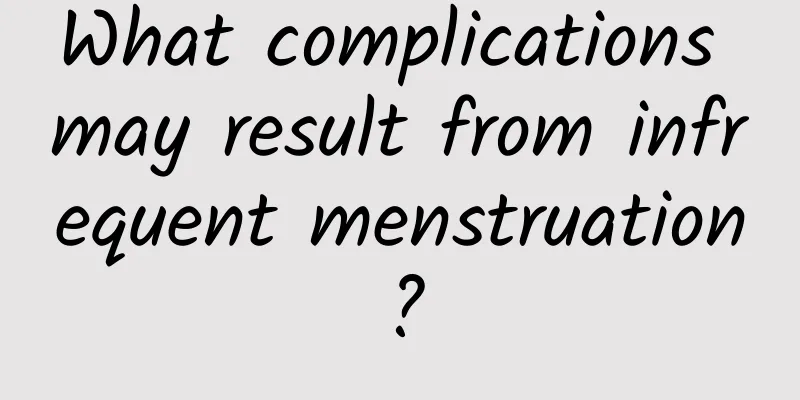 What complications may result from infrequent menstruation?