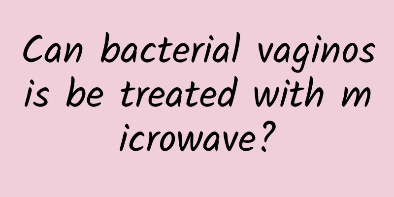 Can bacterial vaginosis be treated with microwave?