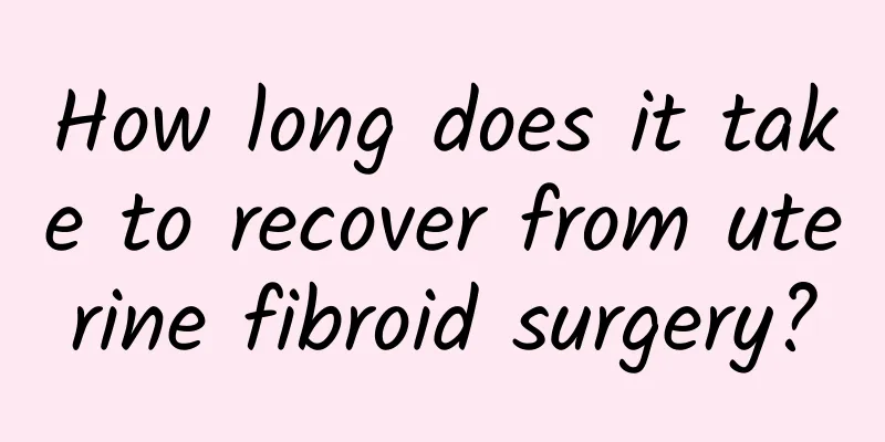 How long does it take to recover from uterine fibroid surgery?