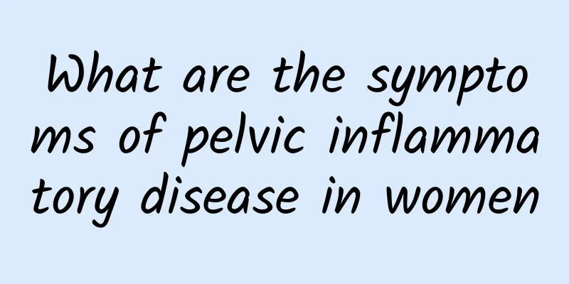 What are the symptoms of pelvic inflammatory disease in women
