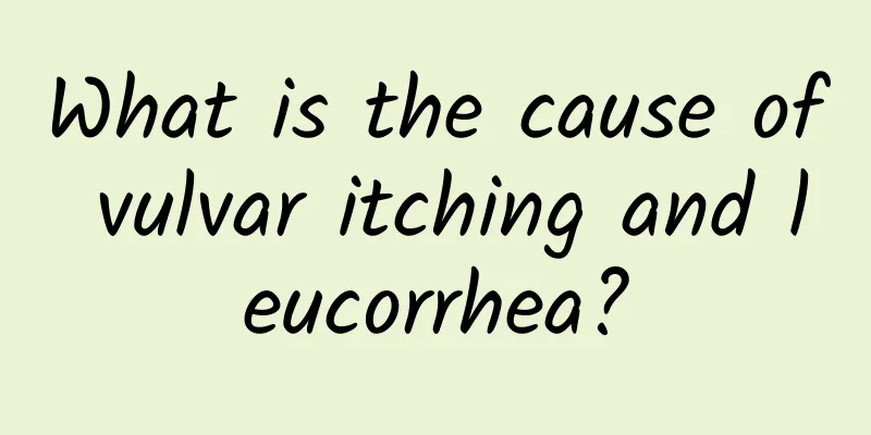 What is the cause of vulvar itching and leucorrhea?