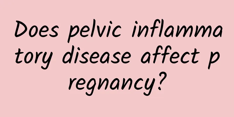 Does pelvic inflammatory disease affect pregnancy?