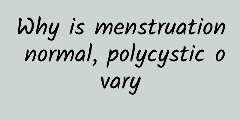 Why is menstruation normal, polycystic ovary