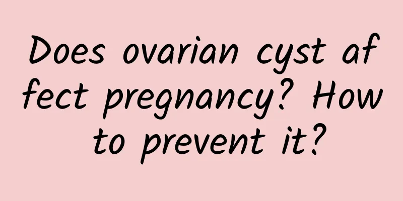 Does ovarian cyst affect pregnancy? How to prevent it?