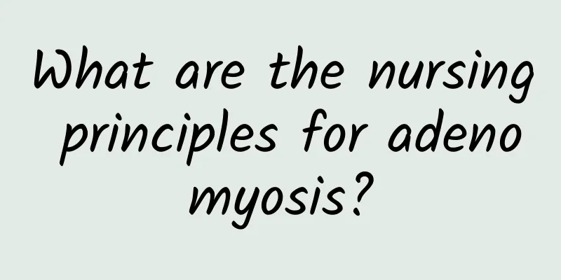 What are the nursing principles for adenomyosis?