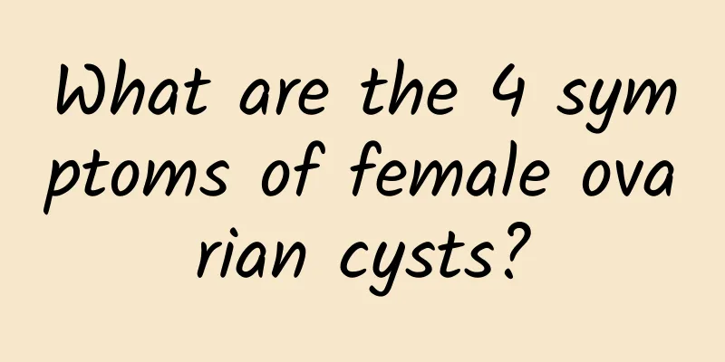 What are the 4 symptoms of female ovarian cysts?