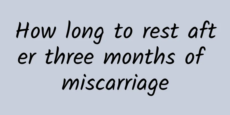 How long to rest after three months of miscarriage