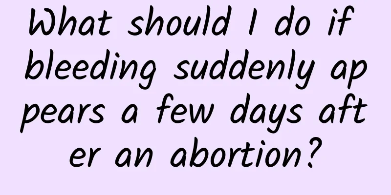 What should I do if bleeding suddenly appears a few days after an abortion?
