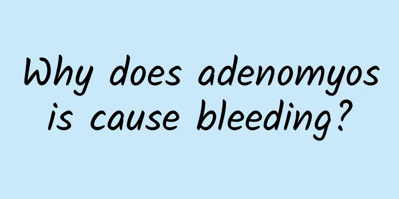 Why does adenomyosis cause bleeding?