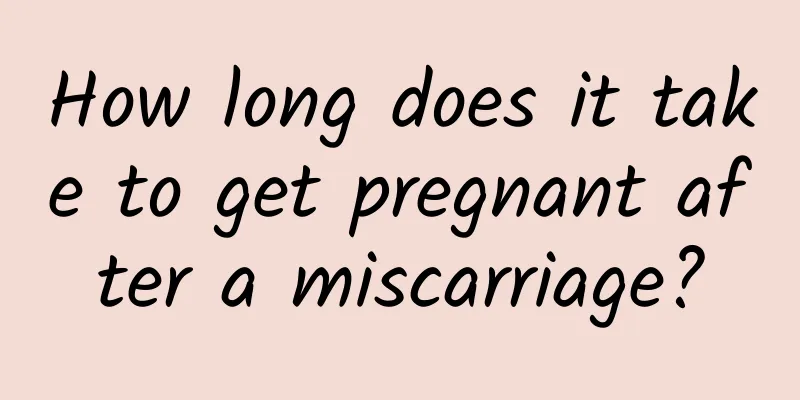 How long does it take to get pregnant after a miscarriage?