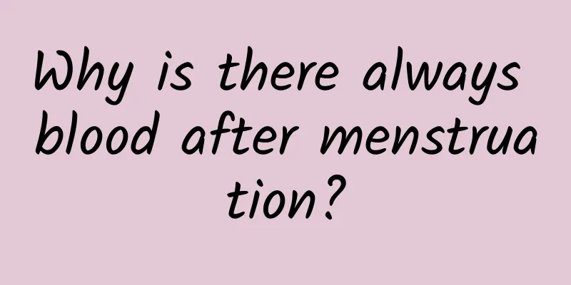 Why is there always blood after menstruation?