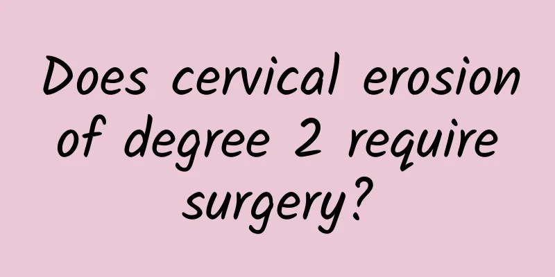 Does cervical erosion of degree 2 require surgery?