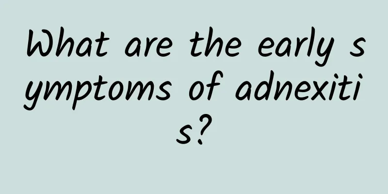 What are the early symptoms of adnexitis?