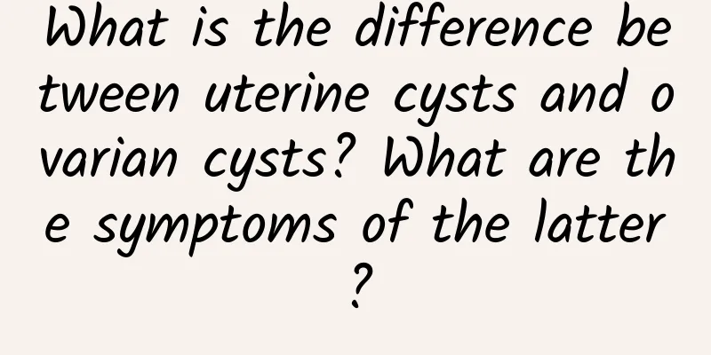 What is the difference between uterine cysts and ovarian cysts? What are the symptoms of the latter?
