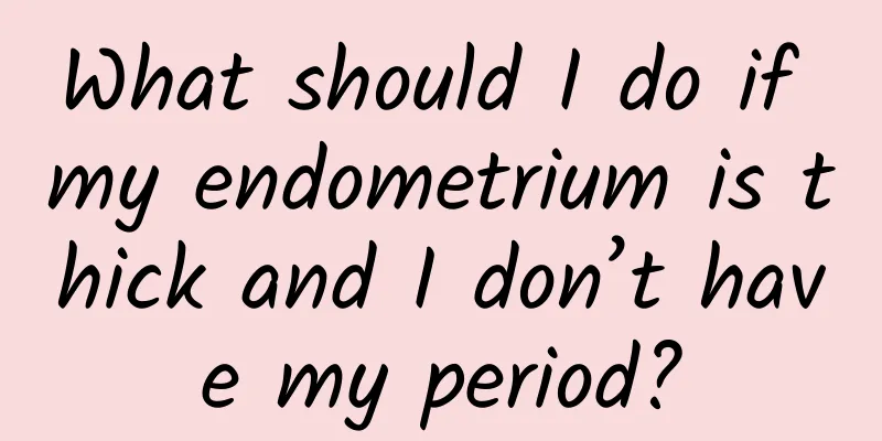 What should I do if my endometrium is thick and I don’t have my period?