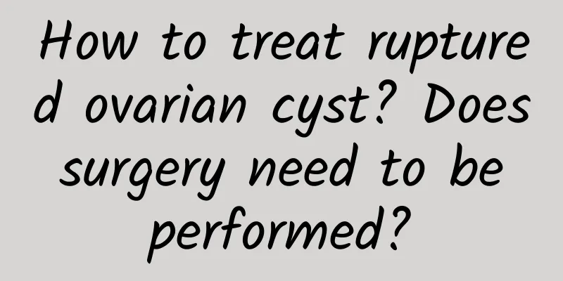 How to treat ruptured ovarian cyst? Does surgery need to be performed?