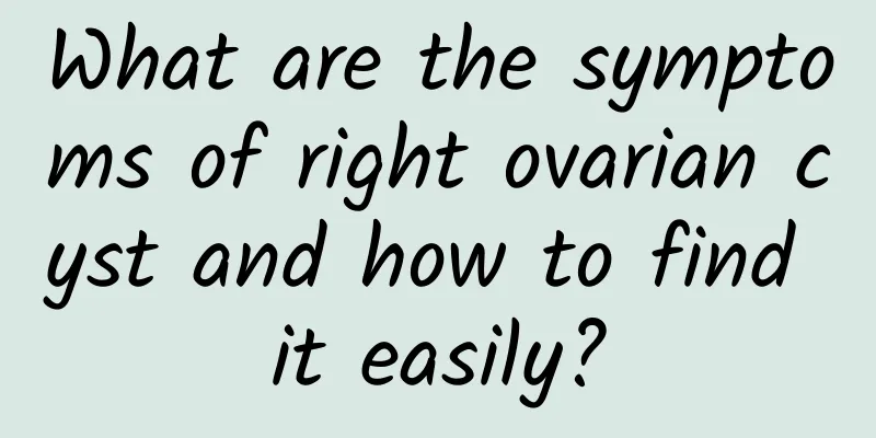 What are the symptoms of right ovarian cyst and how to find it easily?
