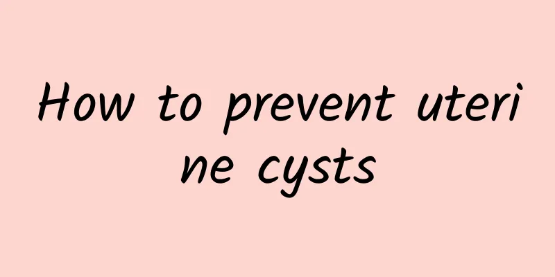 How to prevent uterine cysts