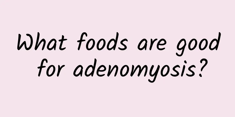 What foods are good for adenomyosis?