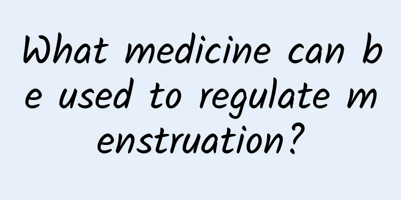 What medicine can be used to regulate menstruation?