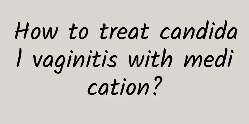How to treat candidal vaginitis with medication?