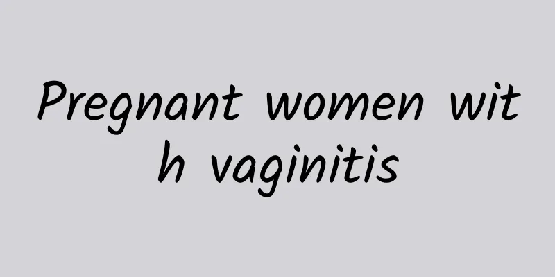 Pregnant women with vaginitis