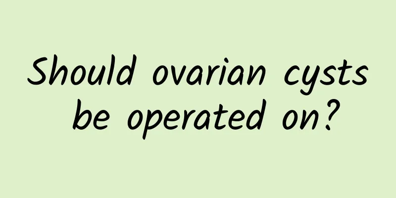 Should ovarian cysts be operated on?