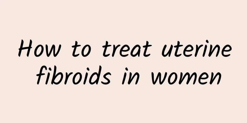How to treat uterine fibroids in women