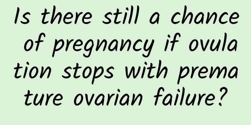Is there still a chance of pregnancy if ovulation stops with premature ovarian failure?