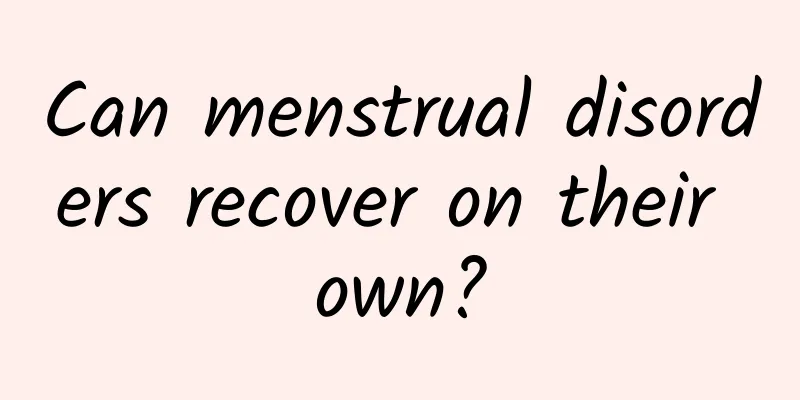 Can menstrual disorders recover on their own?