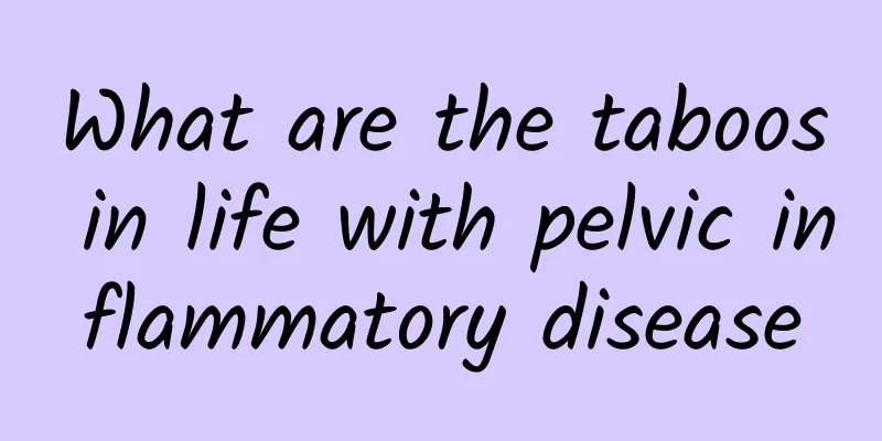 What are the taboos in life with pelvic inflammatory disease
