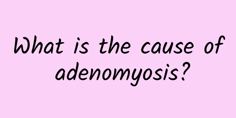 What is the cause of adenomyosis?