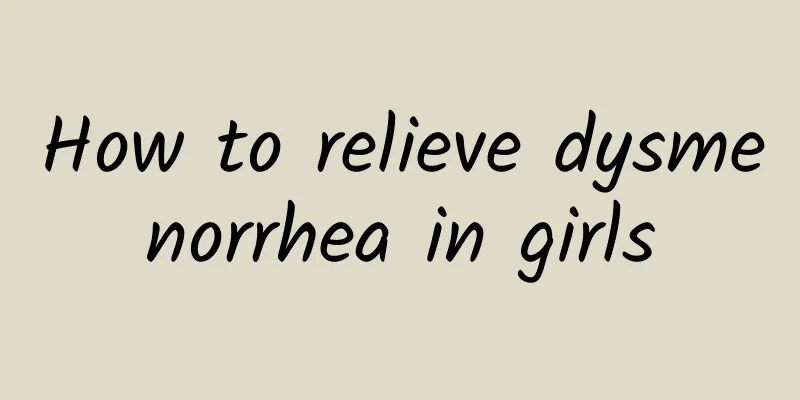 How to relieve dysmenorrhea in girls