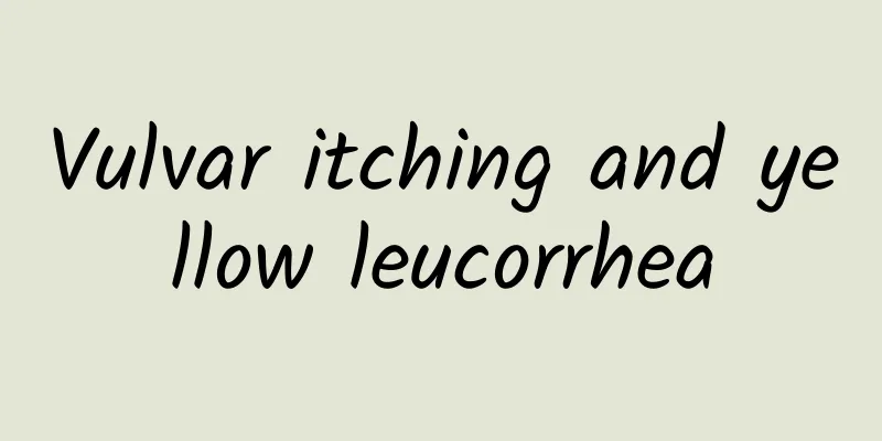 Vulvar itching and yellow leucorrhea