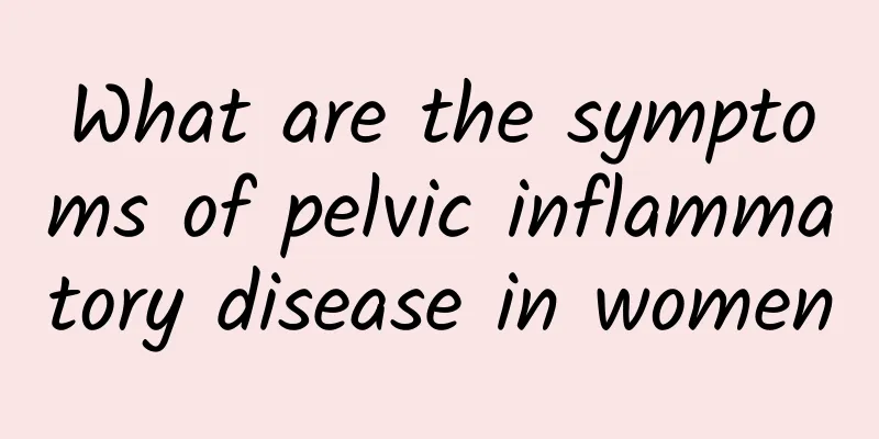 What are the symptoms of pelvic inflammatory disease in women