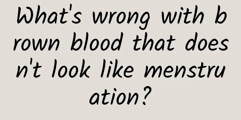 What's wrong with brown blood that doesn't look like menstruation?