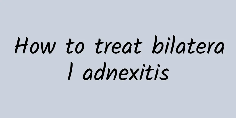 How to treat bilateral adnexitis