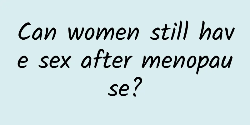 Can women still have sex after menopause?