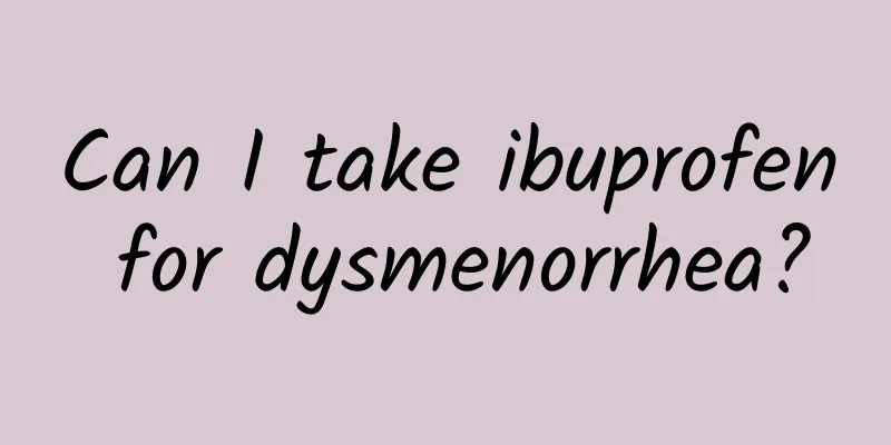 Can I take ibuprofen for dysmenorrhea?