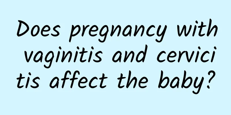Does pregnancy with vaginitis and cervicitis affect the baby?