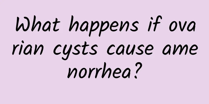 What happens if ovarian cysts cause amenorrhea?