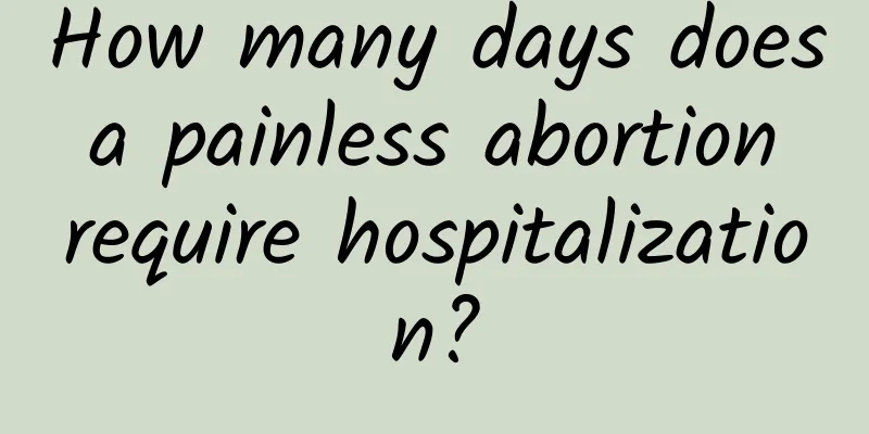 How many days does a painless abortion require hospitalization?