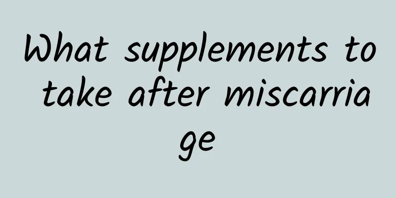 What supplements to take after miscarriage