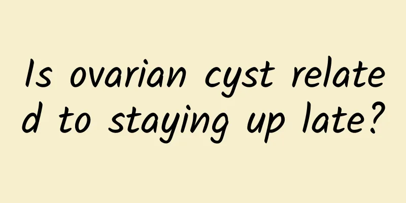 Is ovarian cyst related to staying up late?